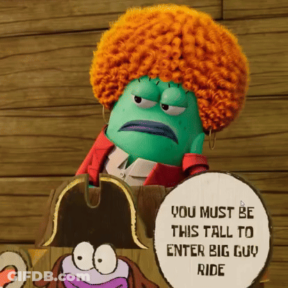 A Green Cartoon Character With An Orange Afro Says You Must Be This Tall To Enter Big Guy Ride GIF