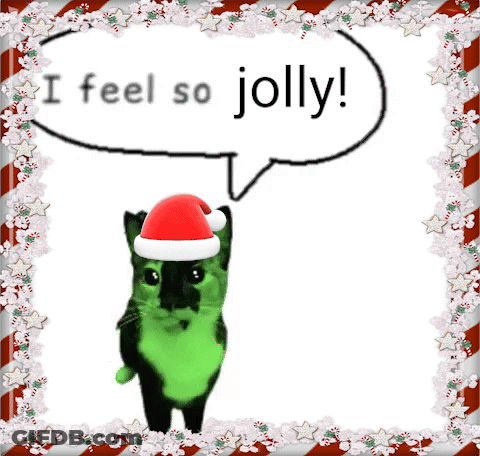 A Green Cat Wearing A Santa Hat With A Speech Bubble That Says I Feel So Jolly GIF