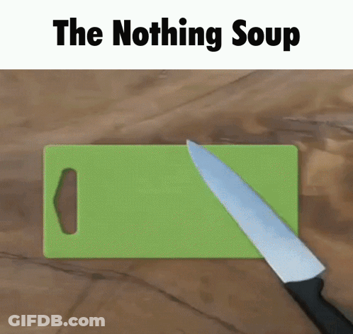 A Green Cutting Board With A Knife On It And The Words " The Nothing Soup " Below It GIF