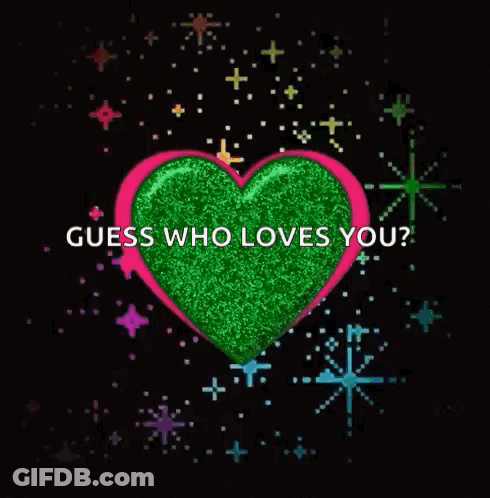 A Green Heart With The Words " Guess Who Loves You " Written On It GIF