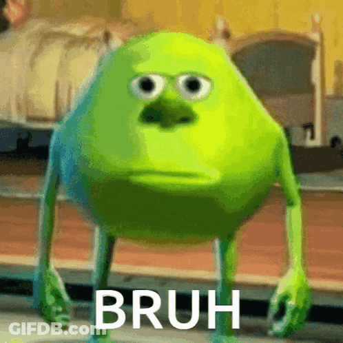 A Green Monster From The Movie Monsters Inc Is Standing In Front Of A Bed And Says Bruh . GIF