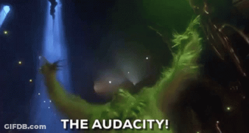 A Green Monster With The Words `` The Audacity '' Written On The Bottom GIF