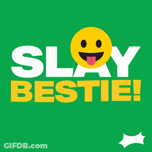 A Green Poster That Says Slay Bestie With A Smiley Face GIF