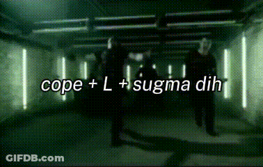 A Green Screen With The Words Cope + L + Sigma Dih GIF