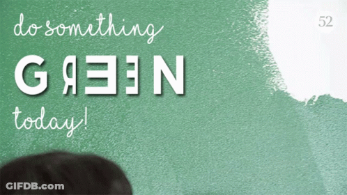 A Green Wall With The Words Do Something Green Today Written On It GIF