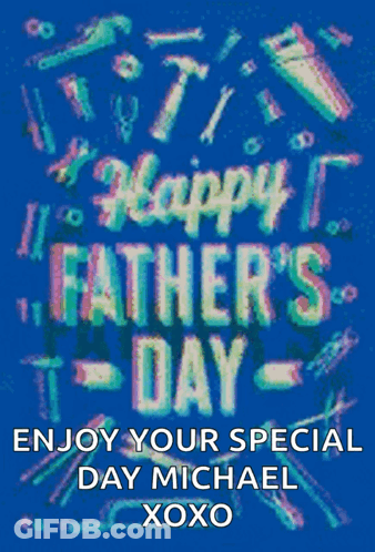 A Greeting Card For Father 'S Day Says Enjoy Your Special Day Michael GIF