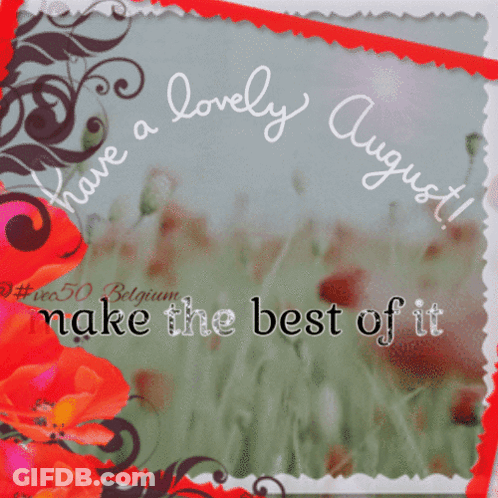 A Greeting Card Says Have A Lovely August Make The Best Of It GIF