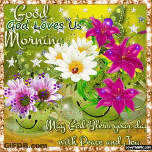A Greeting Card That Says Good God Loves Us Morning And May God Bless Your Day With Peace And Joy GIF