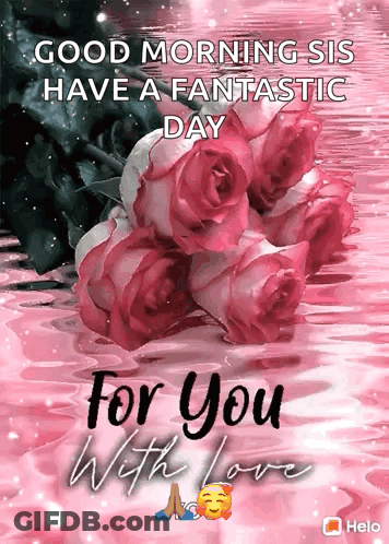 A Greeting Card That Says Good Morning Sis Have A Fantastic Day GIF