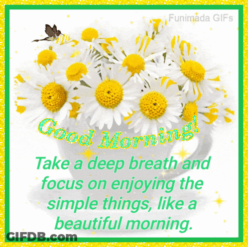 A Greeting Card That Says Good Morning Take A Deep Breath And Focus On Enjoying Simple Things Like A Beautiful Morning GIF