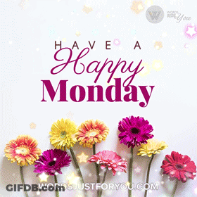A Greeting Card That Says Have A Happy Monday With Flowers GIF