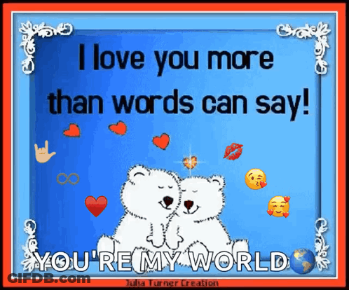 A Greeting Card That Says I Love You More Than Words Can Say You 'Re My World GIF