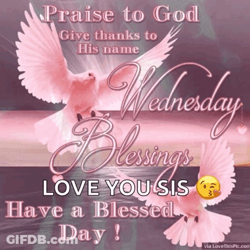 A Greeting Card That Says Praise To God Give Thanks To His Name And Blessings Love You Sis Have A Blessed Day GIF