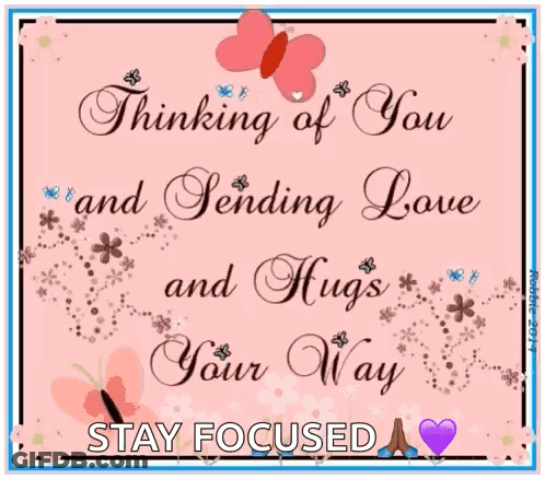 A Greeting Card That Says " Thinking Of You And Sending Love And Hugs Your Way Stay Focused " GIF