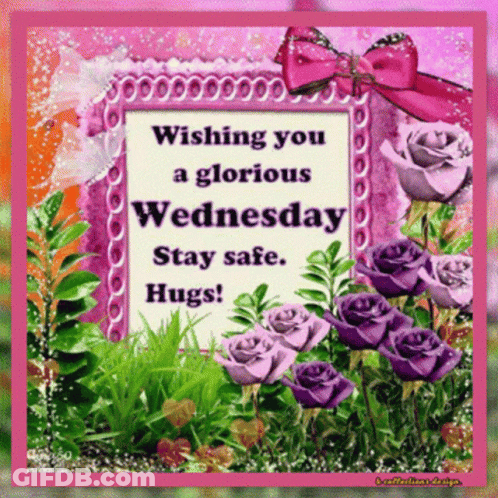 A Greeting Card Wishing You A Glorious Wednesday Stay Safe GIF