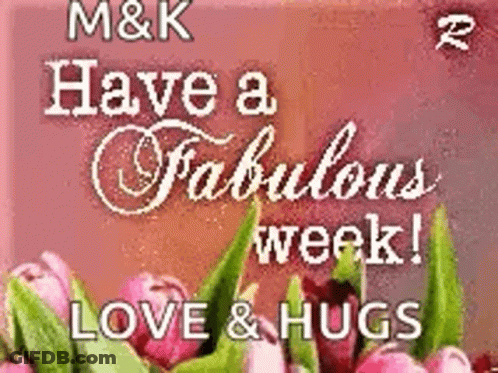 A Greeting Card With Flowers And The Words `` Have A Fabulous Week ! Love & Hugs '' . GIF