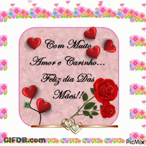 A Greeting Card With Hearts And Roses That Says Com Muito Amor E Carinho Feliz Dia Das Maes GIF
