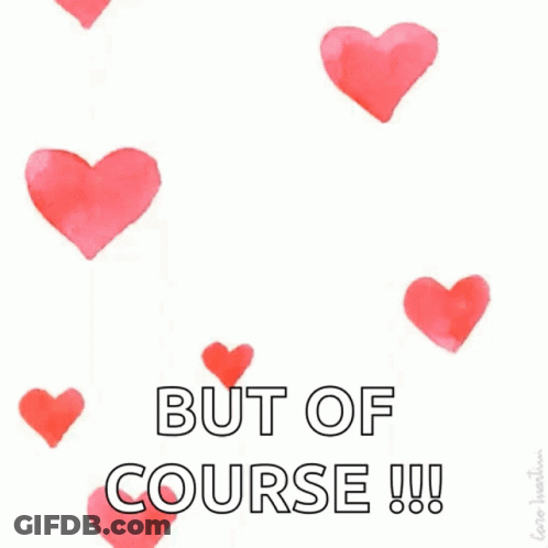 A Greeting Card With Red Hearts And The Words But Of Course ! GIF
