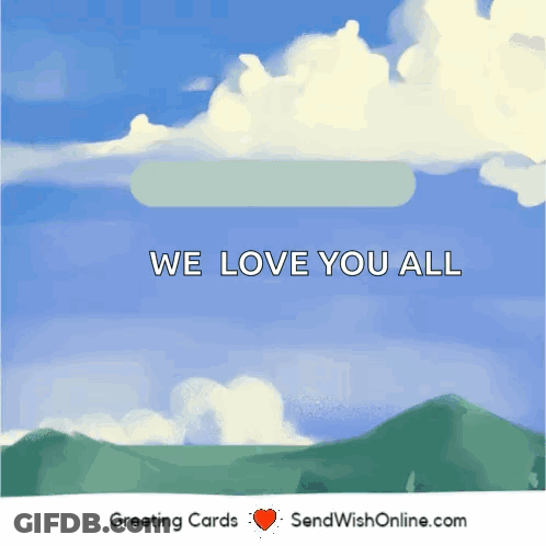 A Greeting Card With The Words We Love You All GIF