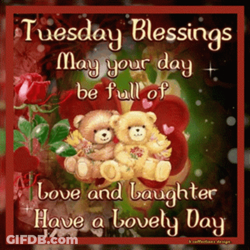 A Greeting Card With Two Teddy Bears And The Words Tuesday Blessings May Your Day Be Full Of Love And Laughter GIF