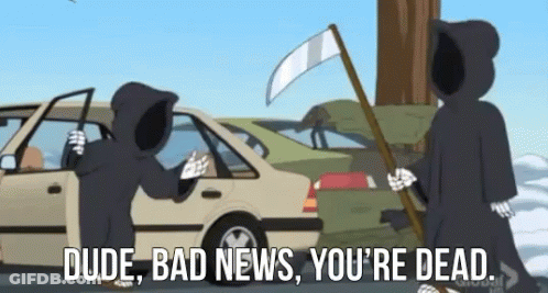 A Grim Reaper With A Scythe Is Standing Next To A Car And Says Dude Bad News You 'Re Dead GIF