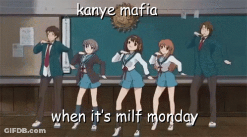 A Group Of Anime Characters Are Dancing In Front Of A Blackboard With The Words Kanye Mafia When It 'S MILF Monday GIF