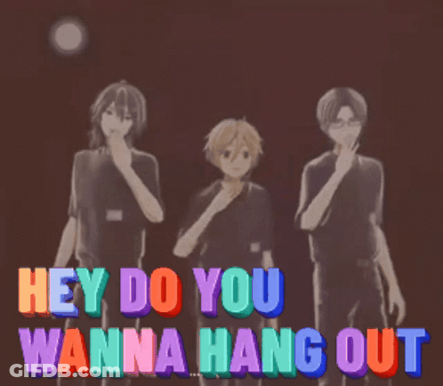 A Group Of Anime Characters Are Standing Next To Each Other With The Words Hey Do You Wanna Hang Out Above Them GIF