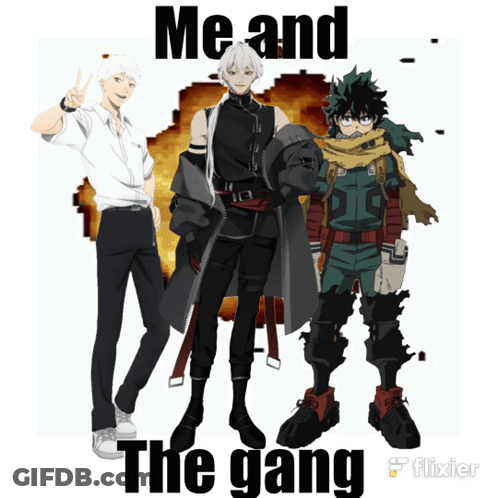 A Group Of Anime Characters Standing Next To Each Other With The Words Me And The Gang Below Them GIF