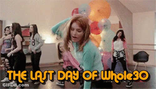 A Group Of Girls Are Dancing In A Room With The Words " The Last Day Of Whole 30 " GIF