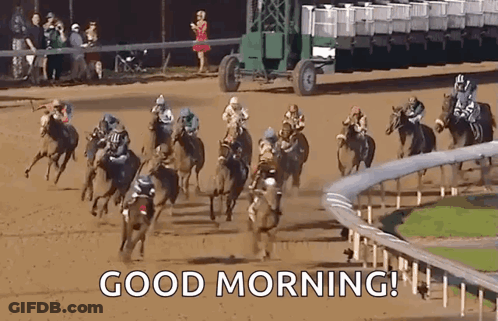 A Group Of Horses Are Racing On A Dirt Track And The Words `` Good Morning '' Are On The Bottom . GIF
