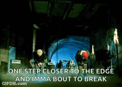 A Group Of Men Are Playing Instruments In A Dark Tunnel With The Words One Step Closer To The Edge And Imma Bout To Brea GIF