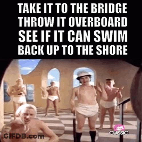A Group Of Men In Diapers Are Standing In A Room With A Caption That Says Take It To The Bridge Throw It Overboard GIF