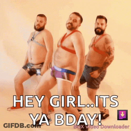 A Group Of Men In Underwear Are Dancing With The Words Hey Girl Its Ya Bday GIF