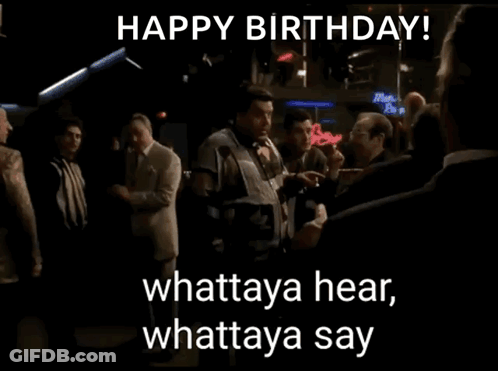 A Group Of Men Standing In A Dark Room With The Words Happy Birthday Whattaya Hear Whattaya Say Written On The Bottom GIF