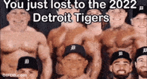 A Group Of Men Without Shirts Are Posing For A Picture And The Caption Says You Just Lost To The 2022 Detroit Tigers GIF