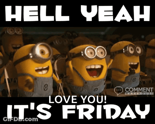 A Group Of Minions Are Smiling With The Words Hell Yeah Love You It 'S Friday Below Them GIF