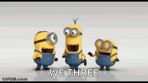 A Group Of Minions Standing Next To Each Other With The Words `` We Three '' Written On The Bottom . GIF