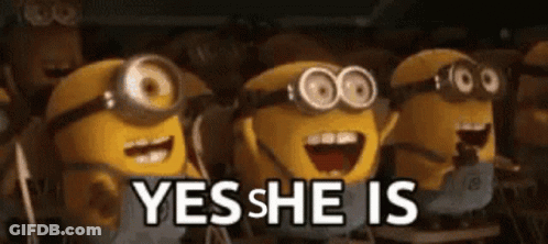 A Group Of Minions Standing Next To Each Other With The Words " Yes She Is " Written On The Bottom GIF