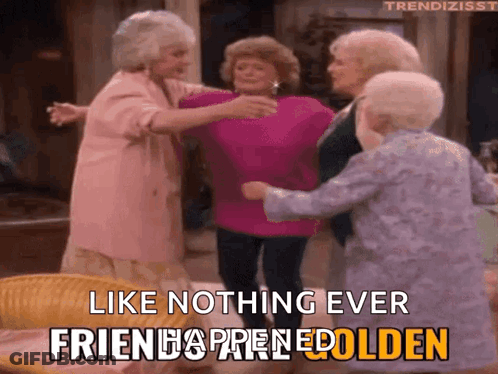 A Group Of Older Women Are Hugging Each Other With The Words Like Nothing Ever Friends Are Prenegolden GIF