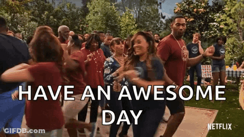 A Group Of People Are Dancing In A Park With The Words `` Have An Awesome Day '' Above Them . GIF