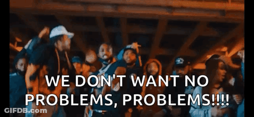A Group Of People Are Dancing With The Words We Do N't Want No Problems , Problems !!! GIF