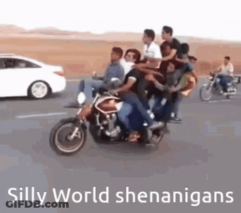 A Group Of People Are Riding A Motorcycle On A Road With The Caption Silly World Shenanigans GIF