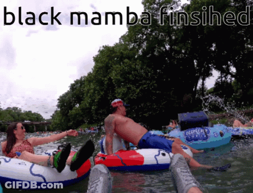 A Group Of People Floating Down A River With The Words Black Mamba Finished Below Them GIF
