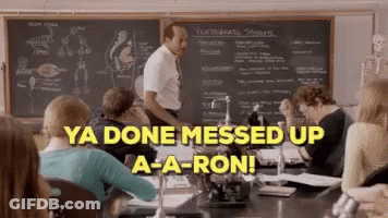 A Group Of People In A Classroom With The Words Ya Done Messed Up A-A-Ron Above Them GIF