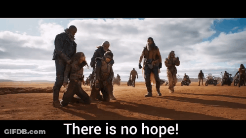 A Group Of People In A Desert With The Words " There Is No Hope " GIF