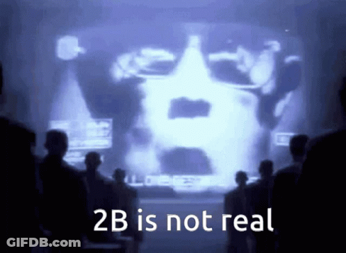 A Group Of People Looking At A Screen That Says " 2B Is Not Real " GIF