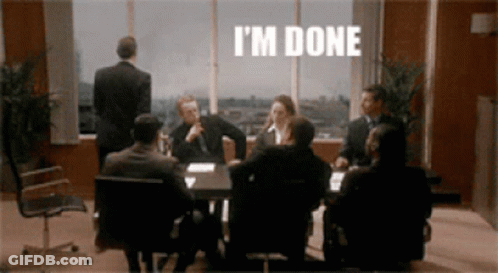 A Group Of People Sitting Around A Table With The Words " I 'M Done " On The Top GIF
