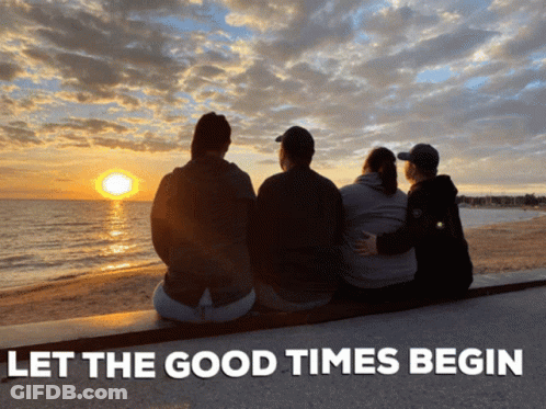 A Group Of People Sitting On A Bench Looking At The Ocean With The Words Let The Good Times Begin Below Them GIF