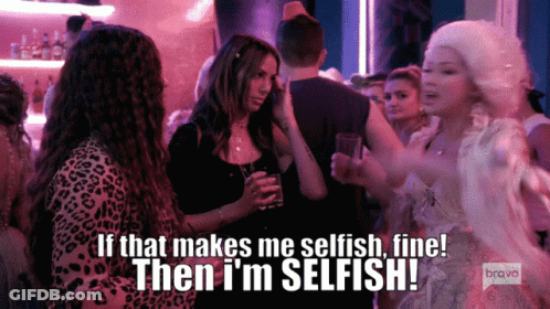 A Group Of People Standing In A Crowd With The Words If That Makes Me Selfish Fine GIF