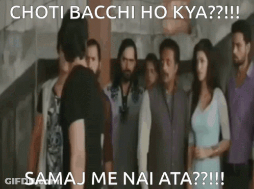 A Group Of People Standing Next To Each Other With The Caption " Choti Bacchi Ho Kya " GIF